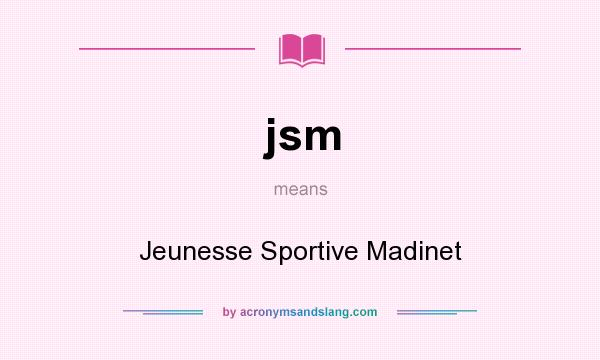 What does jsm mean? It stands for Jeunesse Sportive Madinet