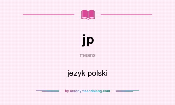What does jp mean? It stands for jezyk polski