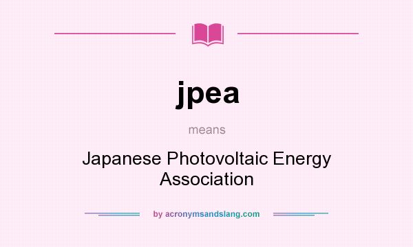 What does jpea mean? It stands for Japanese Photovoltaic Energy Association