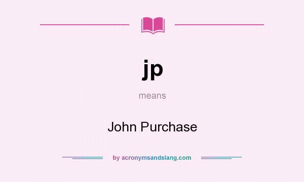 What does jp mean? It stands for John Purchase