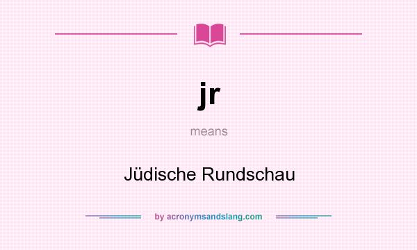 What does jr mean? It stands for Jüdische Rundschau
