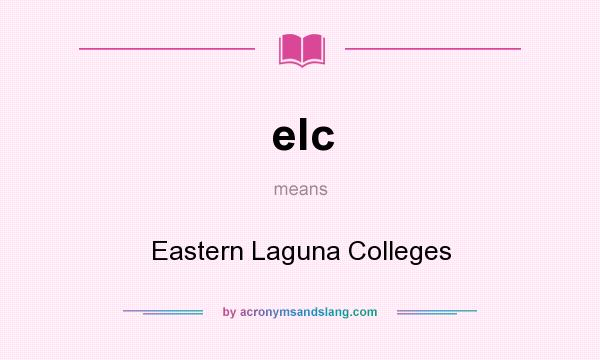 What does elc mean? It stands for Eastern Laguna Colleges