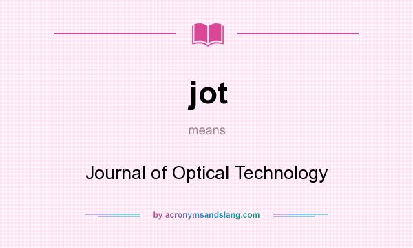 What does jot mean? It stands for Journal of Optical Technology