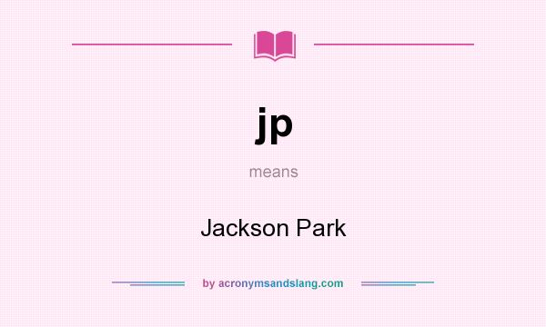 What does jp mean? It stands for Jackson Park