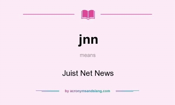What does jnn mean? It stands for Juist Net News