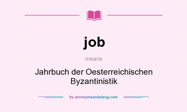 What does job mean? It stands for Jahrbuch der Oesterreichischen Byzantinistik