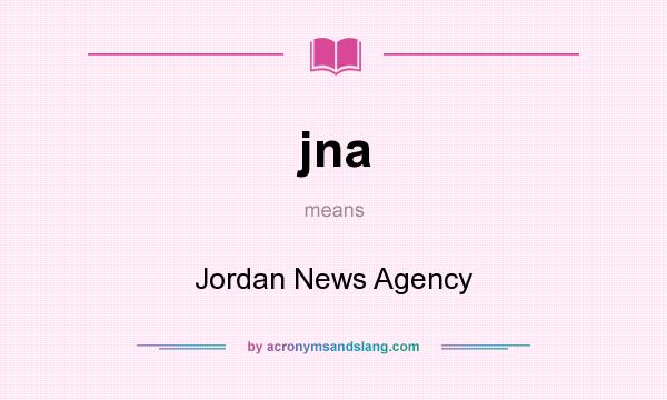 What does jna mean? It stands for Jordan News Agency