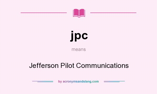 What does jpc mean? It stands for Jefferson Pilot Communications