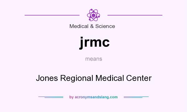 What does jrmc mean? It stands for Jones Regional Medical Center