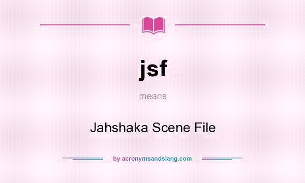 What does jsf mean? It stands for Jahshaka Scene File
