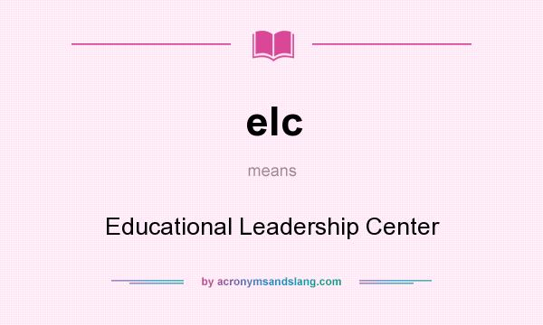 What does elc mean? It stands for Educational Leadership Center