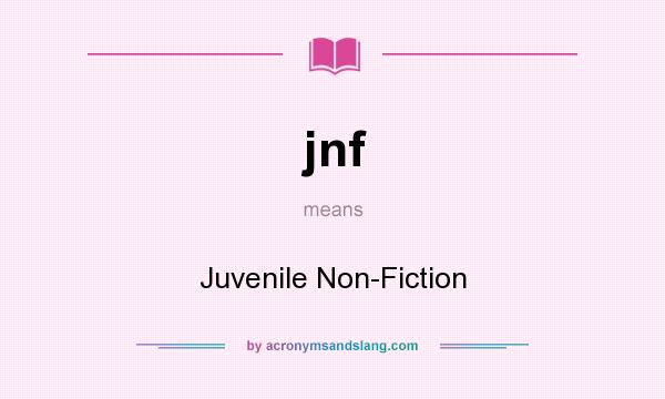 What does jnf mean? It stands for Juvenile Non-Fiction