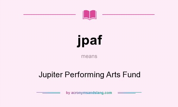 What does jpaf mean? It stands for Jupiter Performing Arts Fund