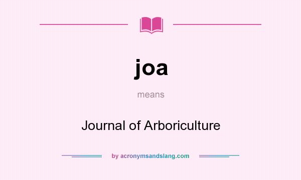What does joa mean? It stands for Journal of Arboriculture