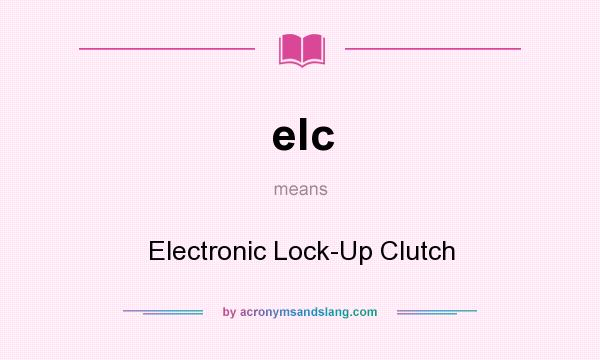 What does elc mean? It stands for Electronic Lock-Up Clutch