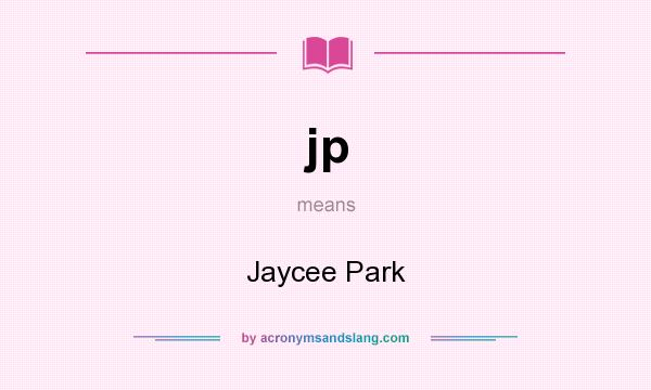 What does jp mean? It stands for Jaycee Park