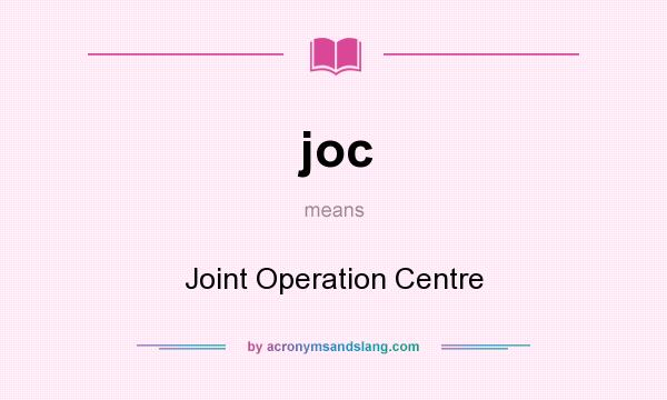 What does joc mean? It stands for Joint Operation Centre