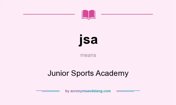 What does jsa mean? It stands for Junior Sports Academy