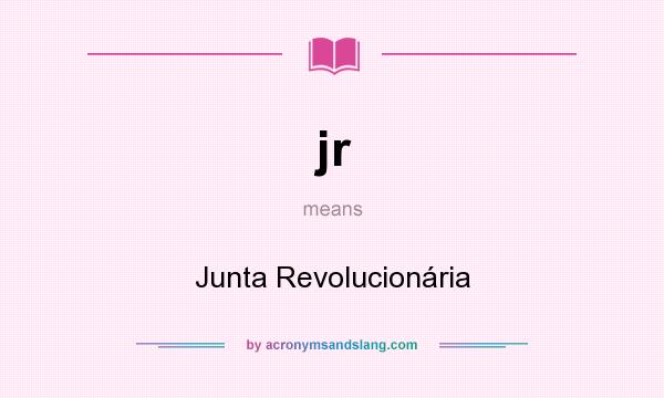 What does jr mean? It stands for Junta Revolucionária