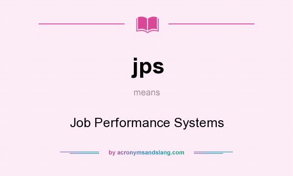 What does jps mean? It stands for Job Performance Systems