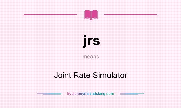 What does jrs mean? It stands for Joint Rate Simulator