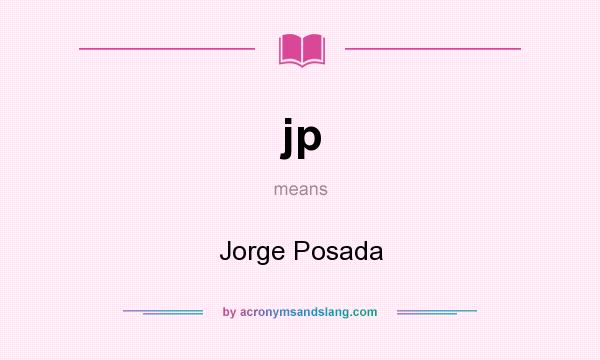 What does jp mean? It stands for Jorge Posada