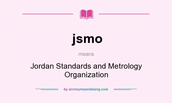 What does jsmo mean? It stands for Jordan Standards and Metrology Organization