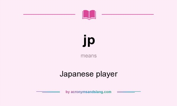 What does jp mean? It stands for Japanese player