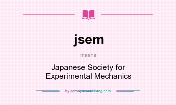 What does jsem mean? It stands for Japanese Society for Experimental Mechanics
