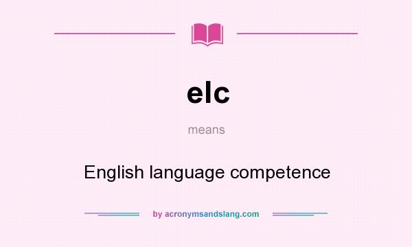 What does elc mean? It stands for English language competence