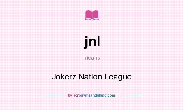 What does jnl mean? It stands for Jokerz Nation League
