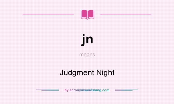 What does jn mean? It stands for Judgment Night