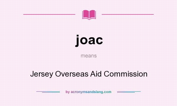 What does joac mean? It stands for Jersey Overseas Aid Commission