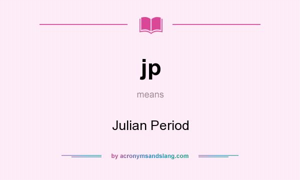 What does jp mean? It stands for Julian Period