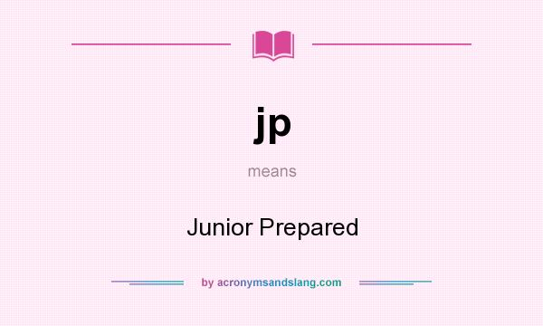What does jp mean? It stands for Junior Prepared