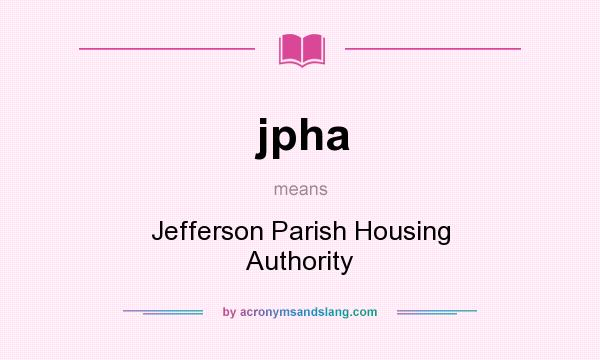 What does jpha mean? It stands for Jefferson Parish Housing Authority