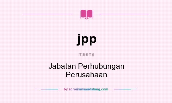 What does jpp mean? It stands for Jabatan Perhubungan Perusahaan
