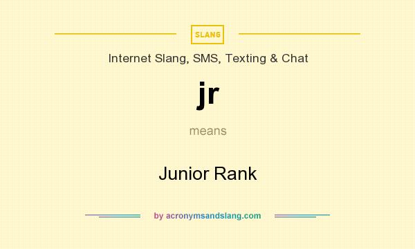 What does jr mean? It stands for Junior Rank
