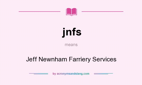 What does jnfs mean? It stands for Jeff Newnham Farriery Services