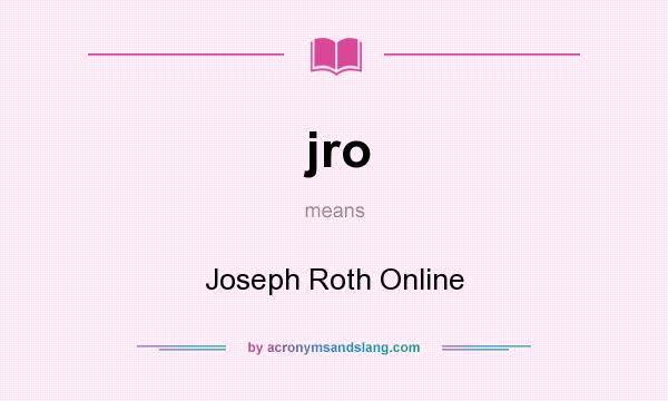 What does jro mean? It stands for Joseph Roth Online