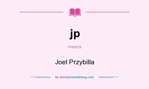 What does jp mean? It stands for Joel Przybilla