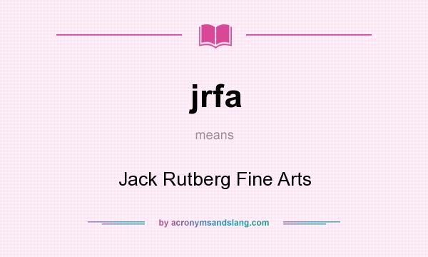 What does jrfa mean? It stands for Jack Rutberg Fine Arts