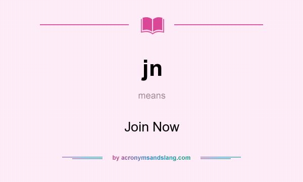 What does jn mean? It stands for Join Now