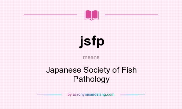What does jsfp mean? It stands for Japanese Society of Fish Pathology