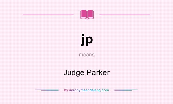 What does jp mean? It stands for Judge Parker