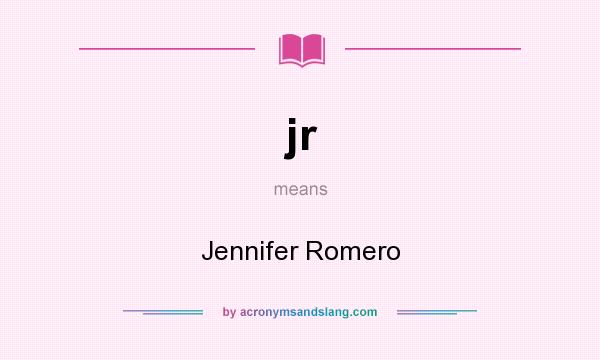What does jr mean? It stands for Jennifer Romero