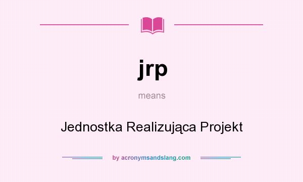 What does jrp mean? It stands for Jednostka Realizująca Projekt