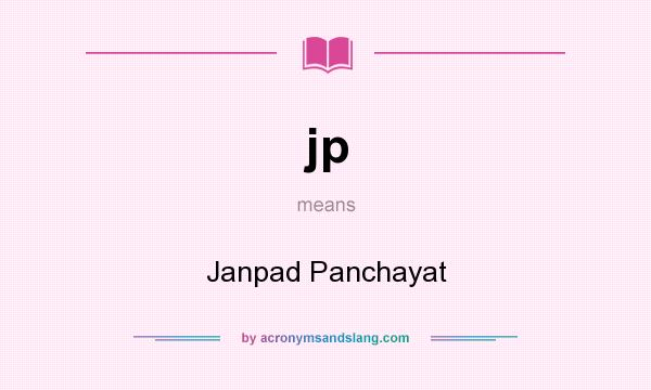 What does jp mean? It stands for Janpad Panchayat
