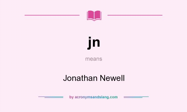 What does jn mean? It stands for Jonathan Newell