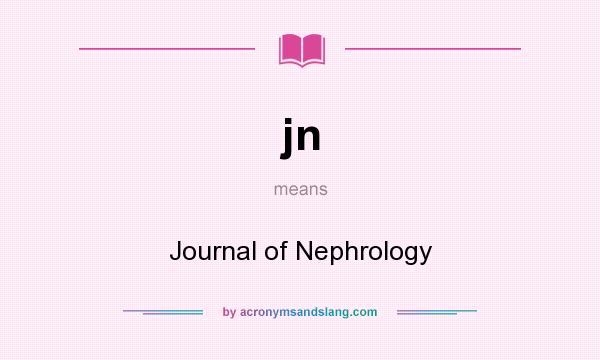 What does jn mean? It stands for Journal of Nephrology